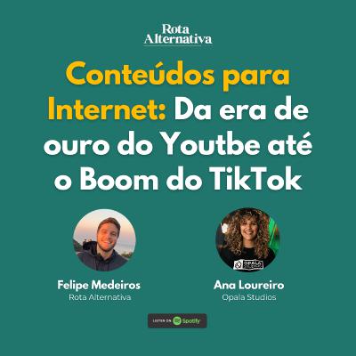 Conteúdos para Internet: Da era de ouro do Youtube até o Boom do TikTok, com Ana Loureiro Conteúdos para Internet: Da era de ouro do Youtube até o Boom do TikTok, com Ana Loureiro