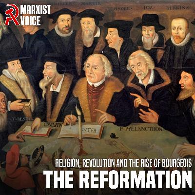 The Reformation: religion, revolution and the rise of the bourgeoisie