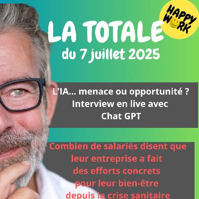 #2415- Happy Work- LA TOTALE du 7 juillet 2025
