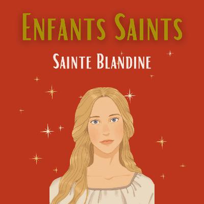 Enfants Saints - Sainte Blandine