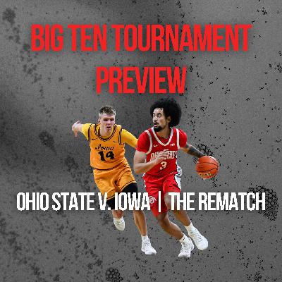 Ohio State v. Iowa BTT Preview | Buckeyes Look for Revenge, Different Worsts Set by OSU in First Game, Brandon Noel Status, Major Rest Difference, Potential for Letdown + Game Prediction Ohio State v. Iowa BTT Preview | Buckeyes Look for Revenge, Different Worsts Set by OSU in First Game, Brandon Noel Status, Major Rest Difference, Potential for Letdown + Game Prediction