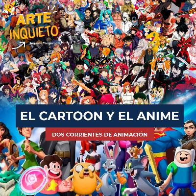 ARTE INQUIETO: EL PODCAST | EP. 08 EL CARTOON Y EL ANIME: DOS CORRIENTES DE ANIMACIÓN