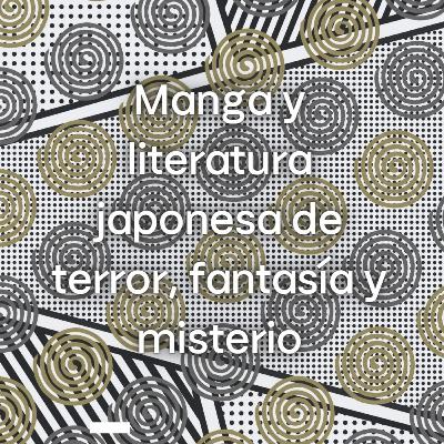 Manga y literatura japonesa de terror, fantasía y misterio