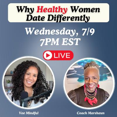 97. Why Healthy Women Date Differently - LIVE w/ Guest Coach Marshaun (fun convo)