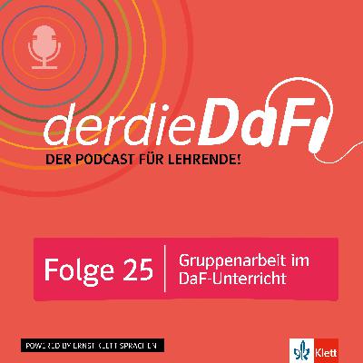 Folge 25: Gruppenarbeit im DaF-Unterricht