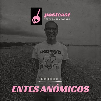 S03E05: Entes Anómicos | Carlos Palacios