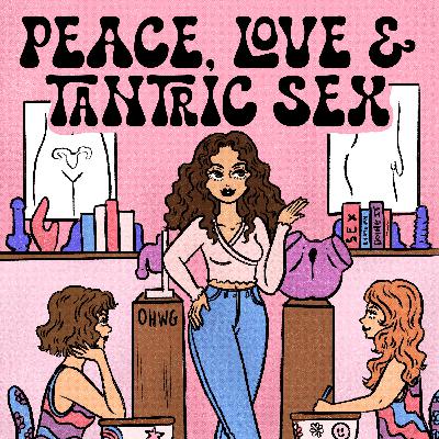 Peace, Love, & Tantric Sex