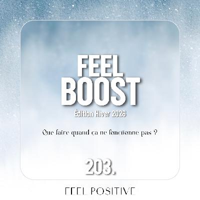 203. Feel Boost: Que faire quand ça ne fonctionne pas ? 203. Feel Boost: Que faire quand ça ne fonctionne pas ?