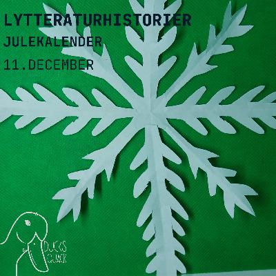 Julekalender Lytteraturhistorier 11. december Sneblomst Julekalender Lytteraturhistorier 11. december Sneblomst
