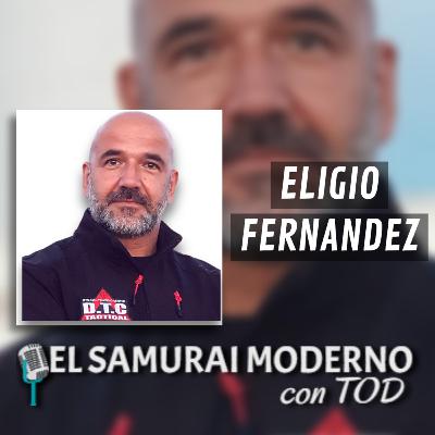 Eligio Fernandez | El Samurai Moderno Podcast