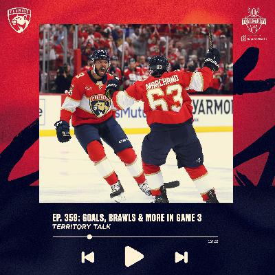 Territory Talk: Goals, brawls and more as Panthers take Game 3 (Ep. 359)