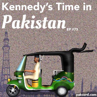 #73 - Kennedy's Time in Pakistan