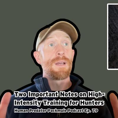 79: Two Important Notes on High-Intensity Training for Hunters