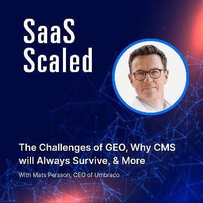The Challenges of GEO, Why CMS will Always Survive, & More with Mats Persson