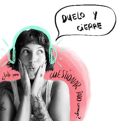 EP 20: Hablemos de DUELO Y CIERRE EP 20: Hablemos de DUELO Y CIERRE