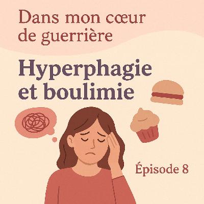 Episode 8 - Hyperphagie et boulimie