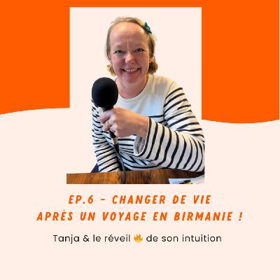 Ep 6 - Changer de vie après un voyage en Birmanie !