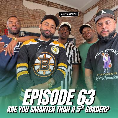 Are You Smarter Than a 5th Grader? – Don’t Quote Me (Ep. 63)