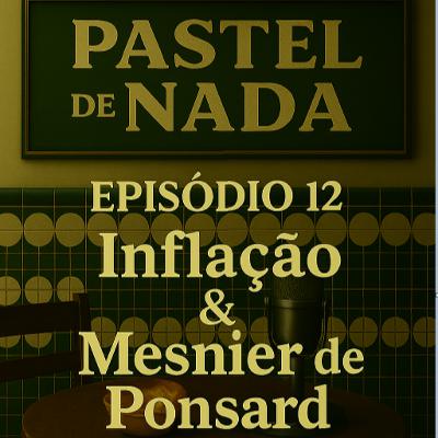ep12 - Inflação & Mesnier de Ponsard ep12 - Inflação & Mesnier de Ponsard