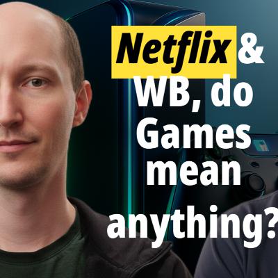 Games even matter to WB and Netflix?