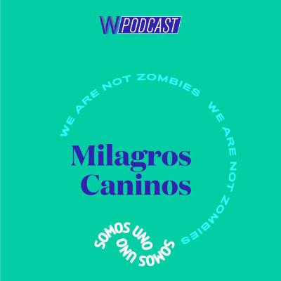 #10: Milagros Caninos | Somos Uno #10: Milagros Caninos | Somos Uno