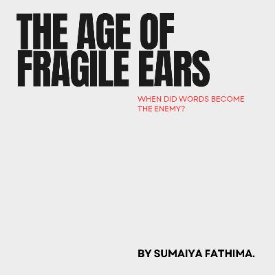 The Age of Fragile Ears: When Did Words Become the Enemy?