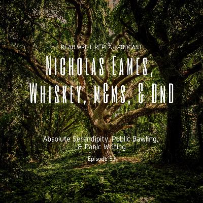 Nicholas Eames, Whiskey, M&Ms & DnD: Absolute Serendipity, Public Bawling, & Panic Writing-Ep.53