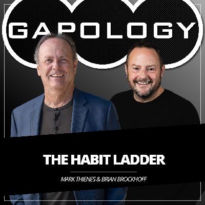 GAPOLOGY GUYS PODCAST (Audio): The Habit Ladder