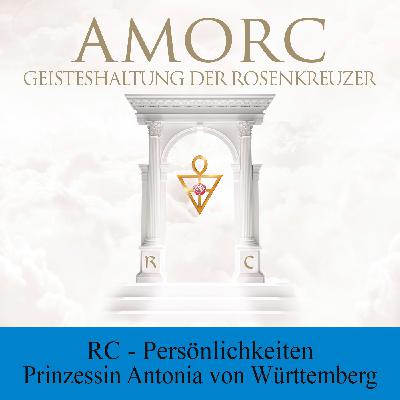 Rosenkreuzerische Persönlichkeiten – Prinzessin Antonia von Württemberg Rosenkreuzerische Persönlichkeiten – Prinzessin Antonia von Württemberg