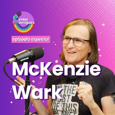 Episódio Especial Internacional: Pós-capitalismo, Transição de Gênero, Ética Hacker e Futuro Digital com McKenzie Wark