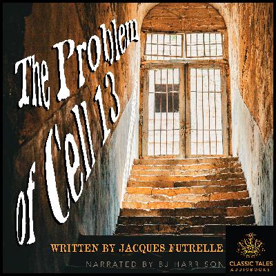 Ep. 1071, The Problem of Cell 13, by Jacques Futrelle