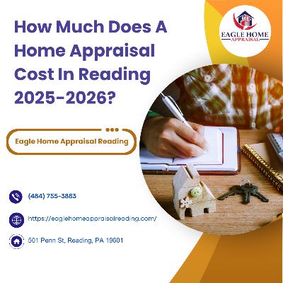 How Much Does A Home Appraisal Cost In Reading 2025-2026?