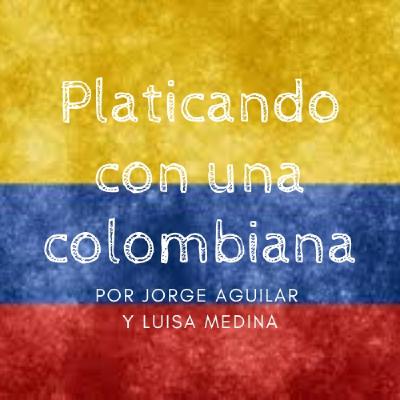 Platicando con una colombiana EP: 51 Platicando con una colombiana EP: 51