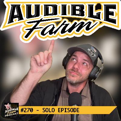 #270 - Solo Episode | Audible Farm Has Been Back for One Year! #270 - Solo Episode | Audible Farm Has Been Back for One Year!