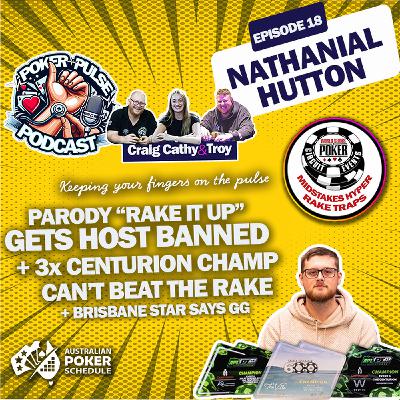 Ep 18 - Raking Bad - 3x APL Centurion Champ Nathanial Hutton, The Rake, Host Banned, WSOPC and more!