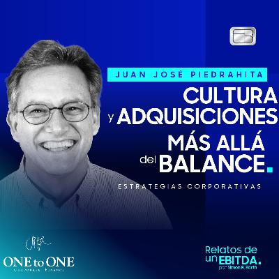 Cultura y Adquisiciones: Más Allá del Balance | Juan José Piedrahita