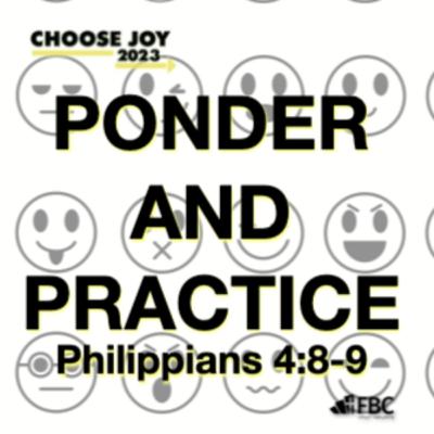 "Ponder and Practice" - Philippians 4:8-9 (November 5, 2023) "Ponder and Practice" - Philippians 4:8-9 (November 5, 2023)