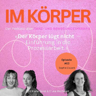 S01 E02: Der Körper lügt nicht — Einführung in die Prozessarbeit — mit Sophie Gavard