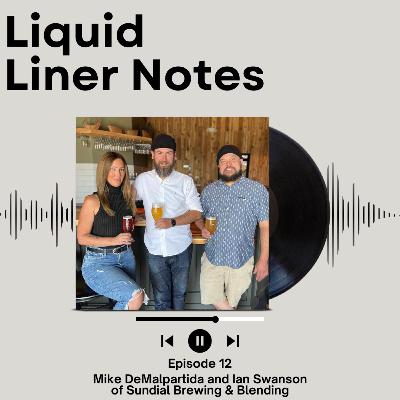 Episode 12 - Mike DeMalpartida & Ian Swanson - Sundial Brewing & Blending