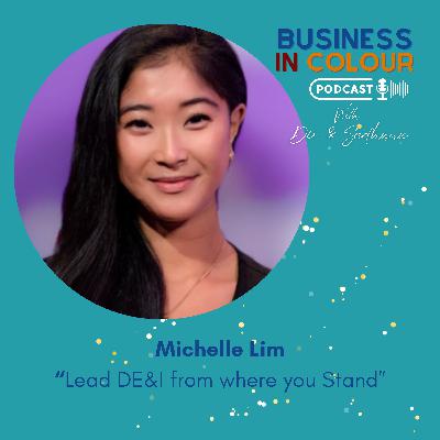 EP 118 Lead DE&I from you Stand/Michelle Lim