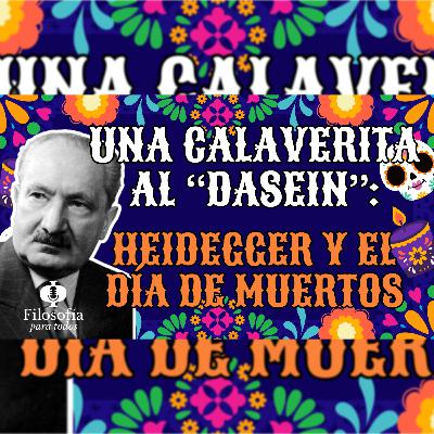Episodio especial - Una calaverita al "Dasein": Heidegger y el día de muertos