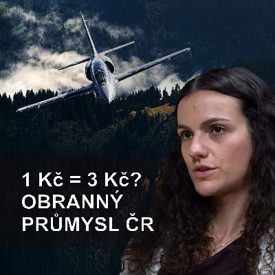 105. Kristýna Helm: Obranný průmysl ČR | mýty vs. realita, investice + inovace | 1 Kč = 3 Kč?