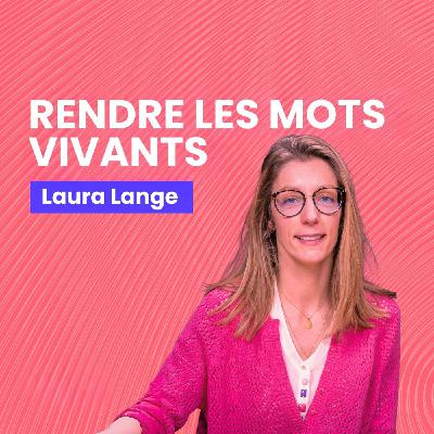 Laura Lange - Rendre les Mots Vivants