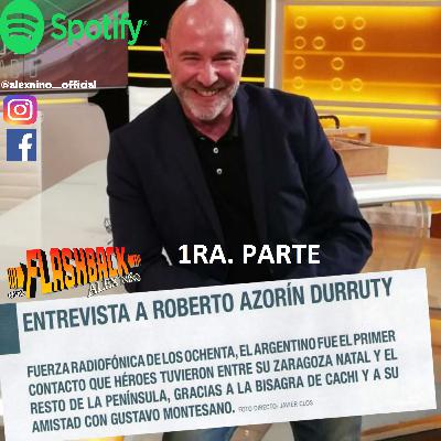 1ra. parte de la Entrevista a Roberto Azorín Durruty, en Flashback con Alex Niño 1ra. parte de la Entrevista a Roberto Azorín Durruty, en Flashback con Alex Niño