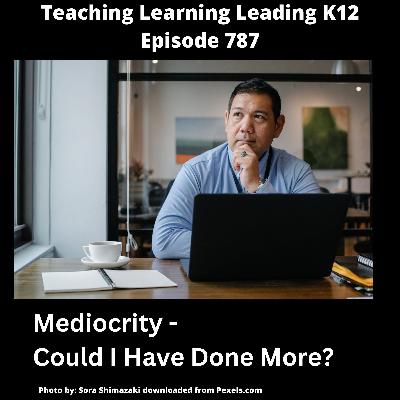 Mediocrity- Part 3: Could I Have Done More?