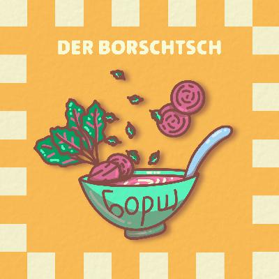 #06 Der Borschtsch – Wie die ukrainische Suppe zum sowjetischen Fast Food wurde #06 Der Borschtsch – Wie die ukrainische Suppe zum sowjetischen Fast Food wurde