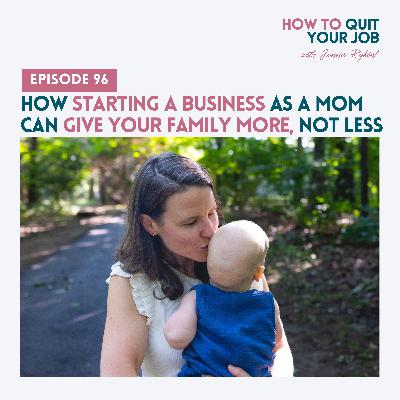 096. How Starting a Business as a Mom Can Give Your Family More, Not Less