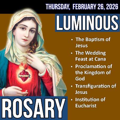 LISTEN - FAST PACE ROSARY - Luminous Mysteries of the Rosary for THURSDAY, February 26, 2026 LISTEN - FAST PACE ROSARY - Luminous Mysteries of the Rosary for THURSDAY, February 26, 2026