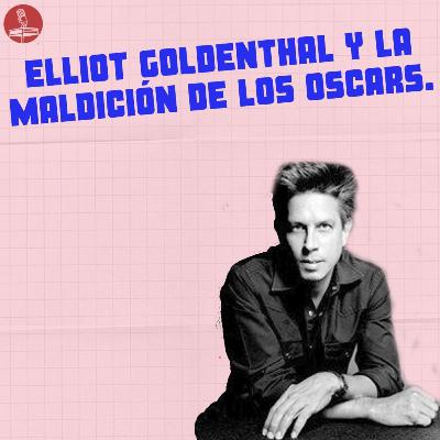 [2x20] ELLIOT GOLDENTHAL y la MALDICIÓN de los OSCAR