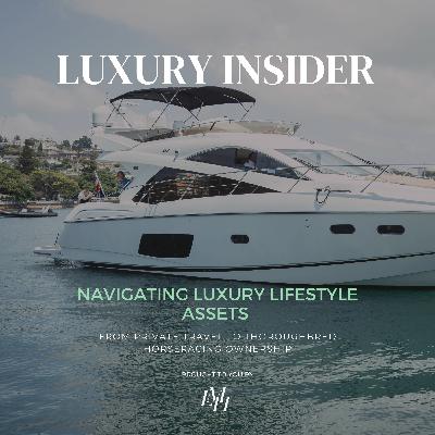Navigating Luxury Lifestyle Assets from Private Travel to Thoroughbred Horseracing Ownership with Industry Experts